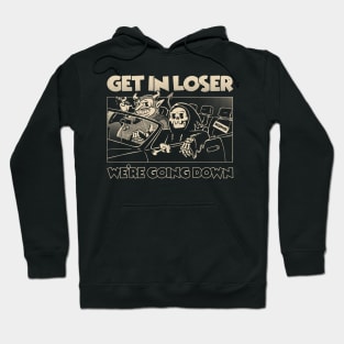 Get In Loser We're Going Down Funny Grim Reaper Cartoon Devil Ride Parody Hoodie